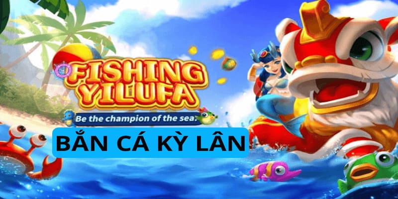 bắn cá kỳ lân