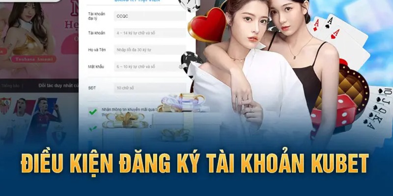 Đáp ứng 4 điều kiện này, bạn sẽ đăng ký Kubet thành công