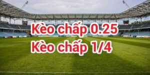 kèo chấp 0.25