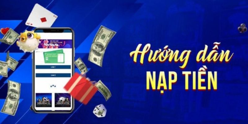 Nhiều cách nạp với các bước chỉ dẫn chi tiết