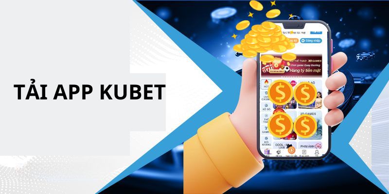Tải App Kubet – Công Nghệ Hiện Đại, Cá Cược Siêu Mượt 1 Tải App Kubet – Công Nghệ Hiện Đại, Cá Cược Siêu Mượt